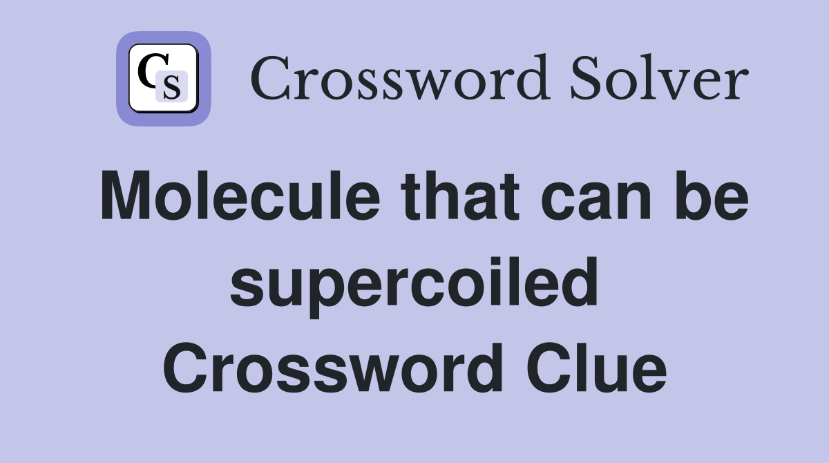 Molecule that can be supercoiled Crossword Clue