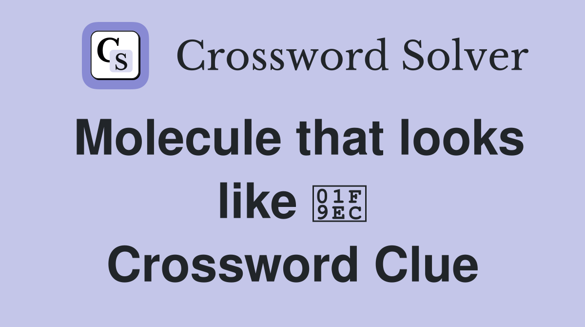 Molecule that looks like 🧬 Crossword Clue