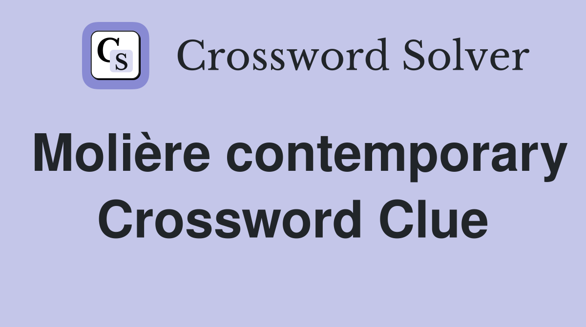 Molière contemporary Crossword Clue