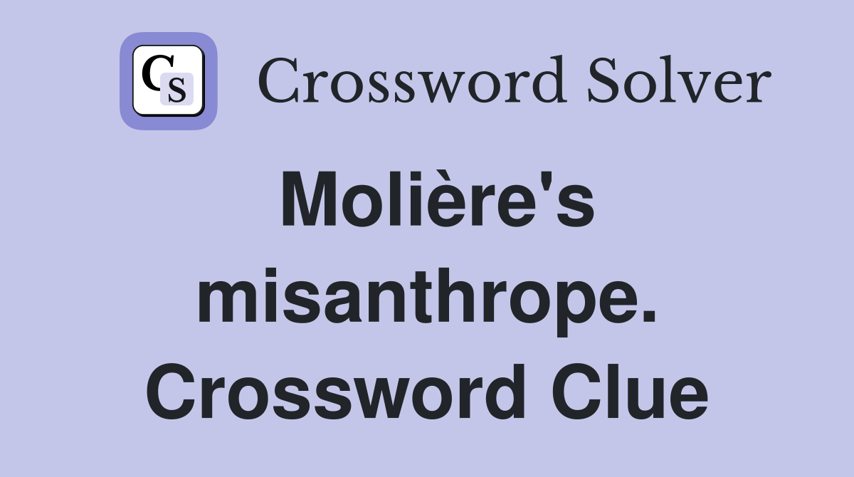 Molière's misanthrope. Crossword Clue