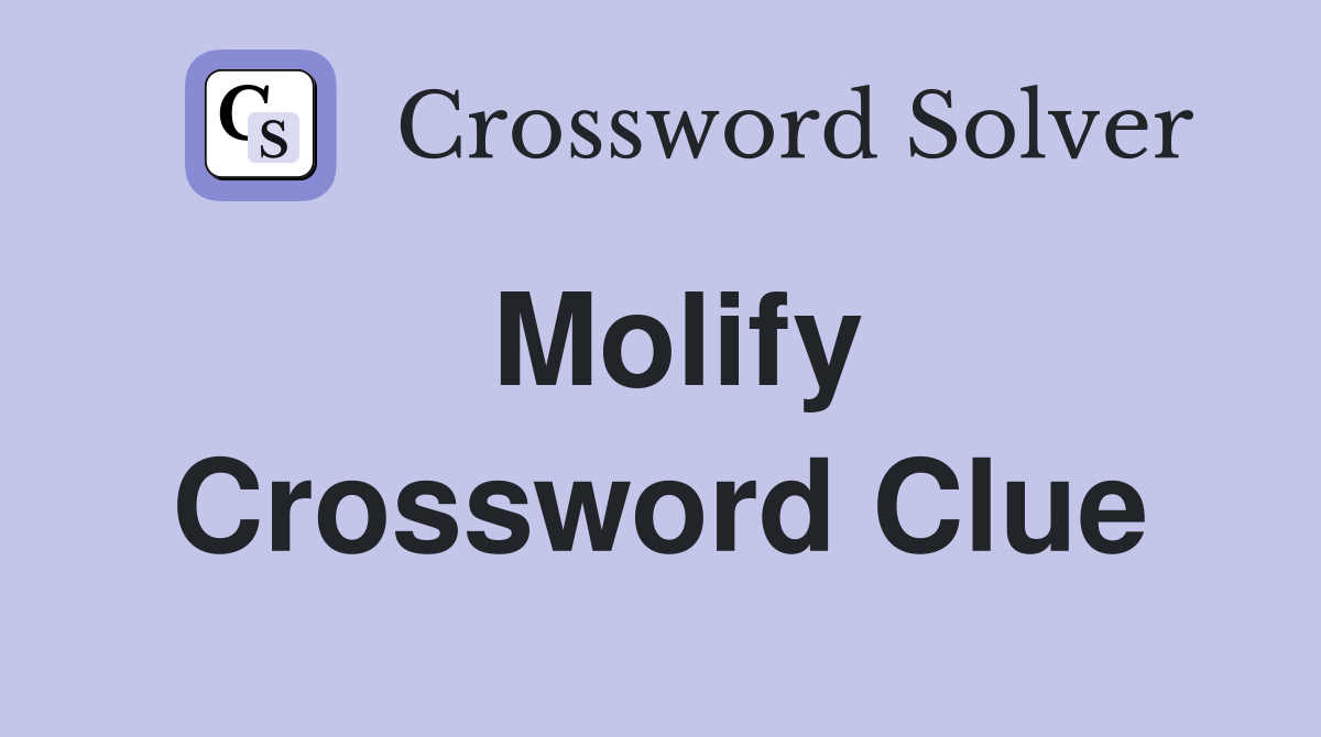 Molify Crossword Clue