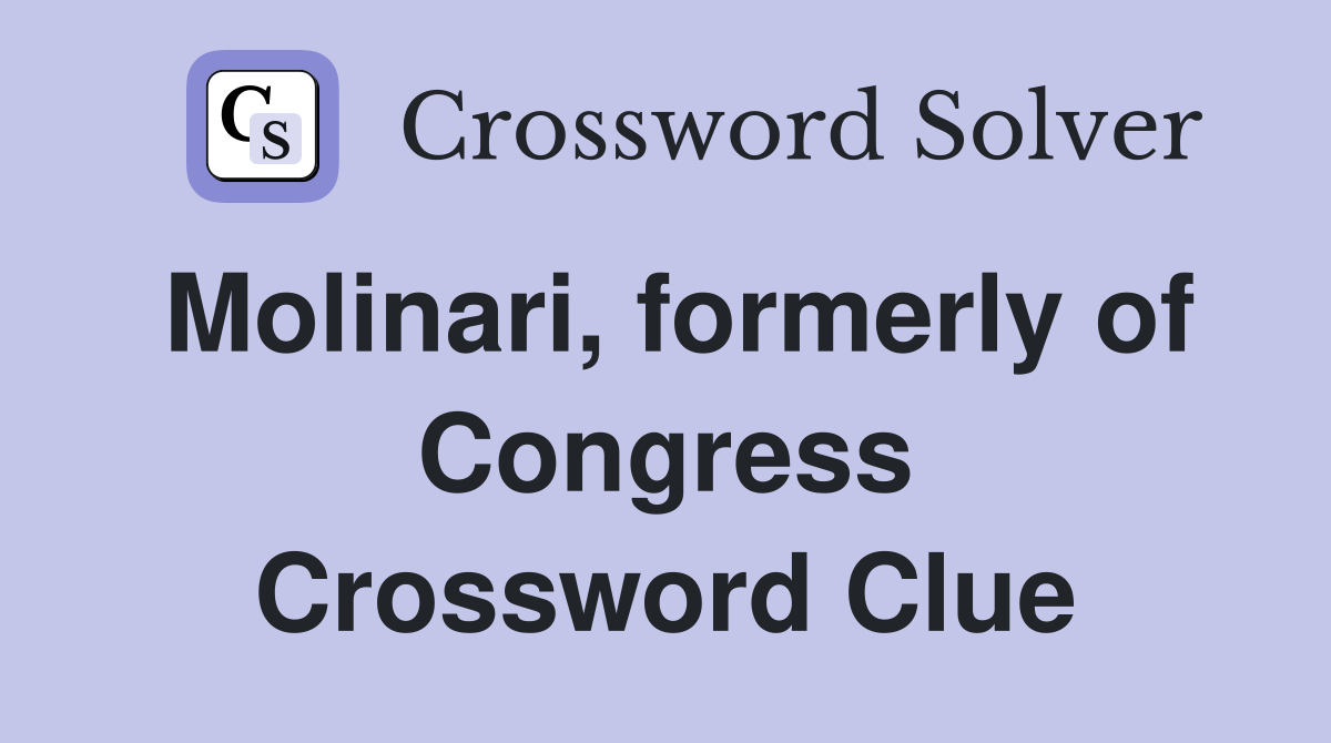 Molinari, formerly of Congress Crossword Clue