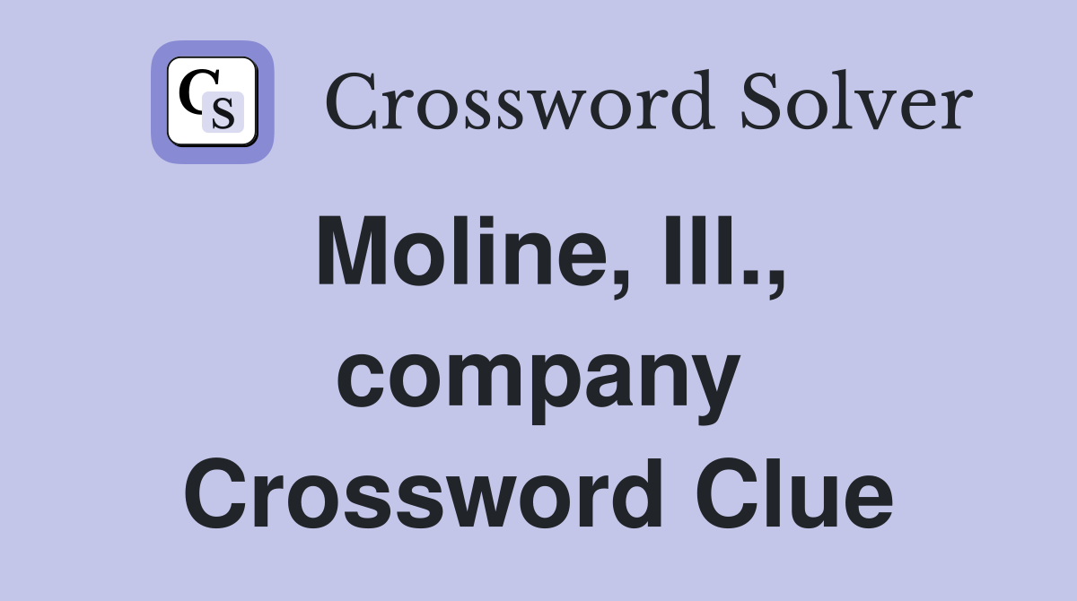 Moline, Ill., company Crossword Clue