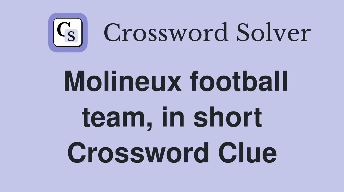Molineux football team, in short Crossword Clue