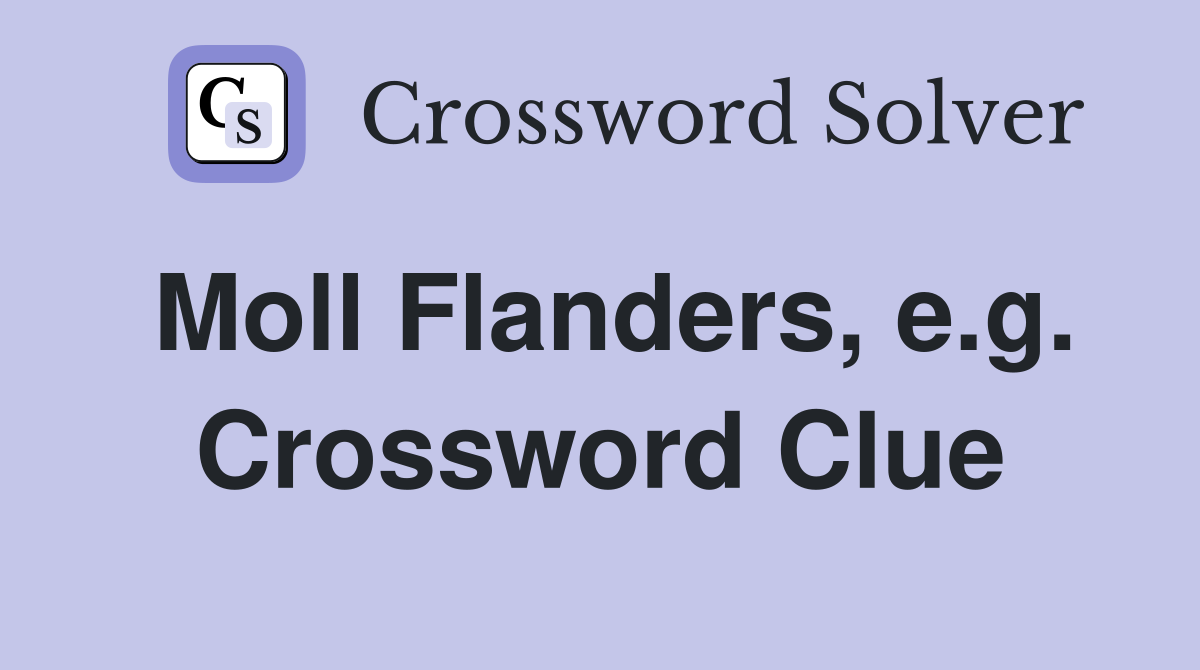 Moll Flanders, e.g. Crossword Clue
