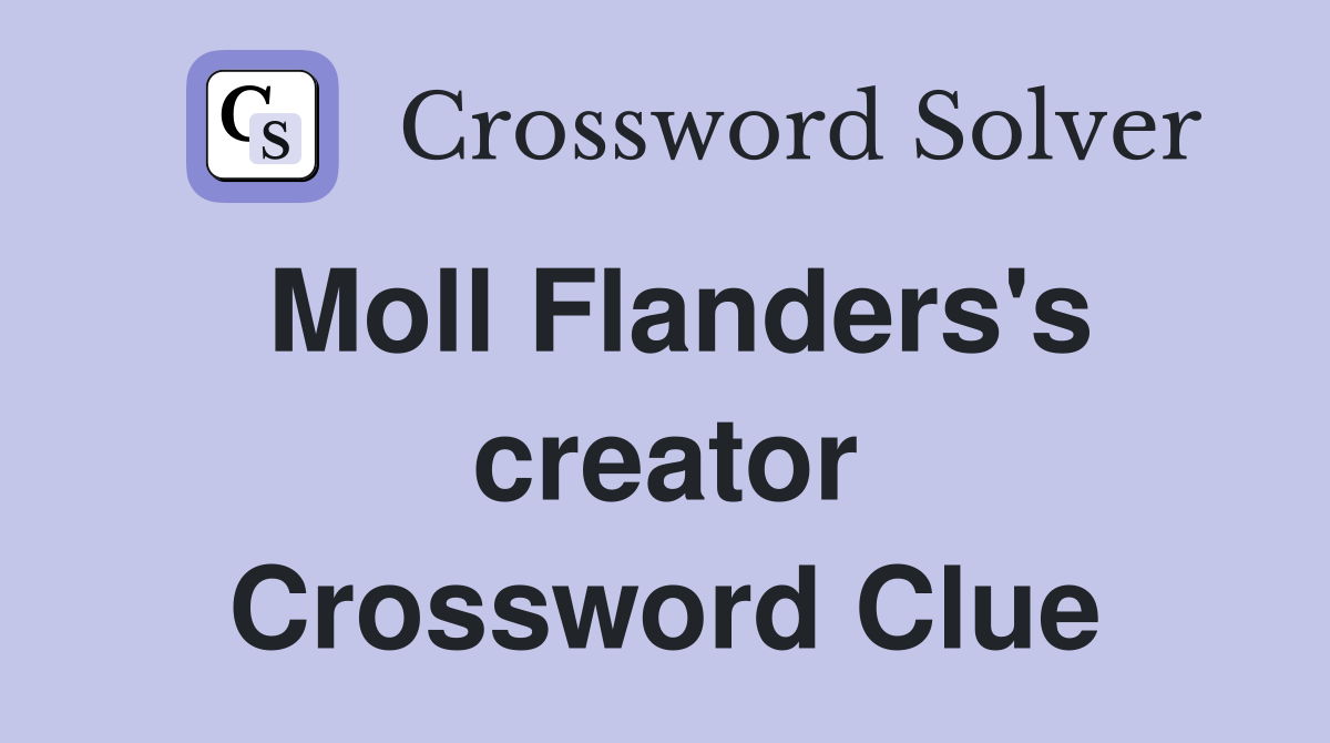 Moll Flanders's creator Crossword Clue