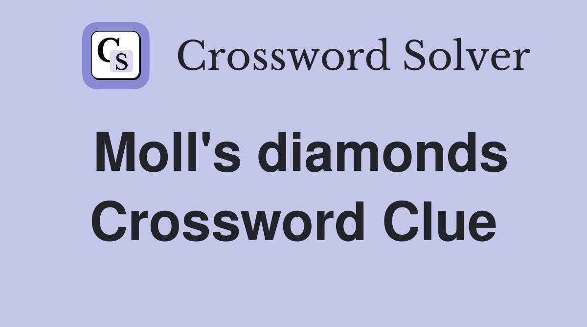 Moll's diamonds Crossword Clue