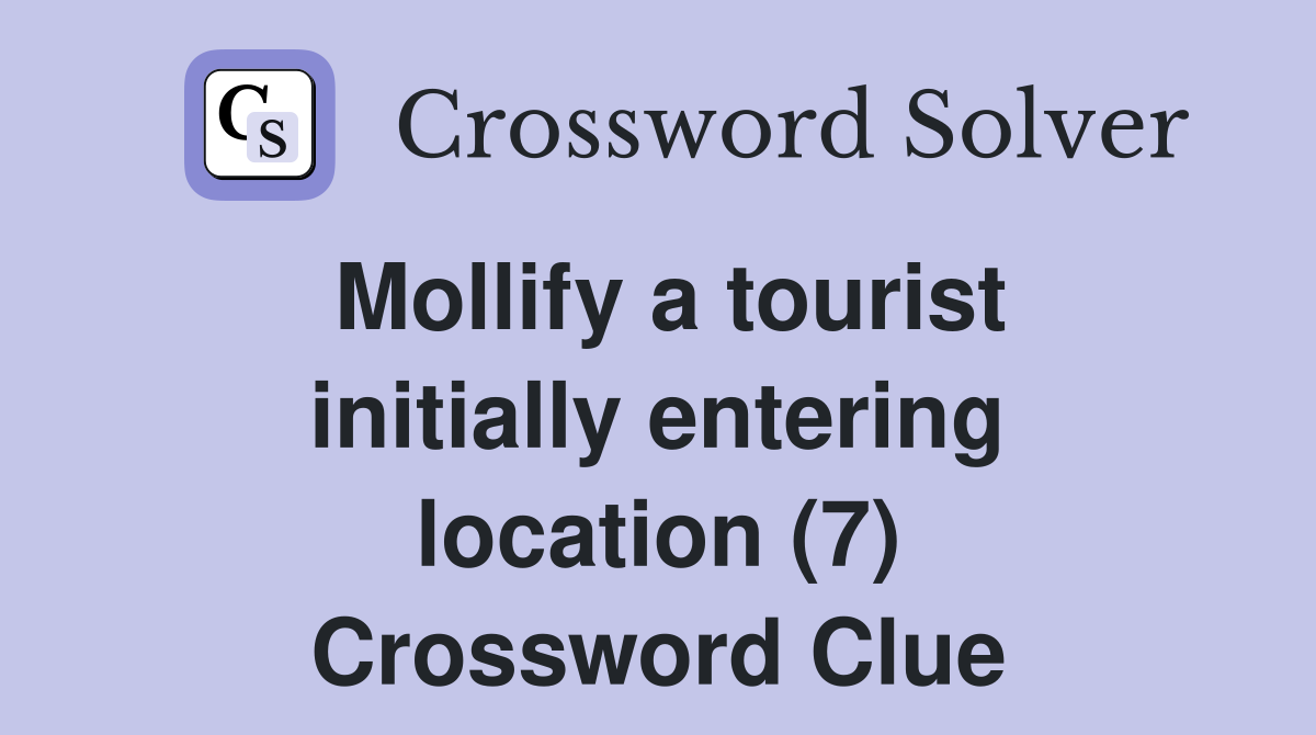 Mollify a tourist initially entering location (7) Crossword Clue