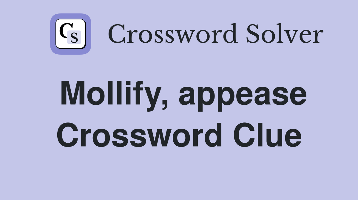 Mollify, appease Crossword Clue