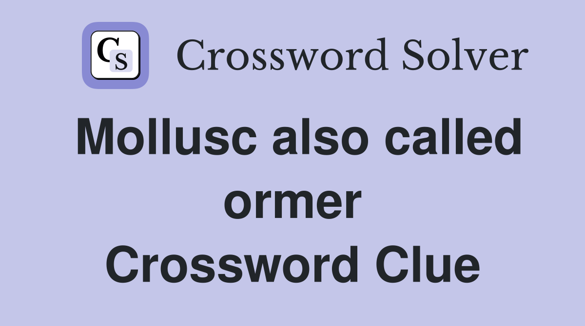 Mollusc also called ormer Crossword Clue