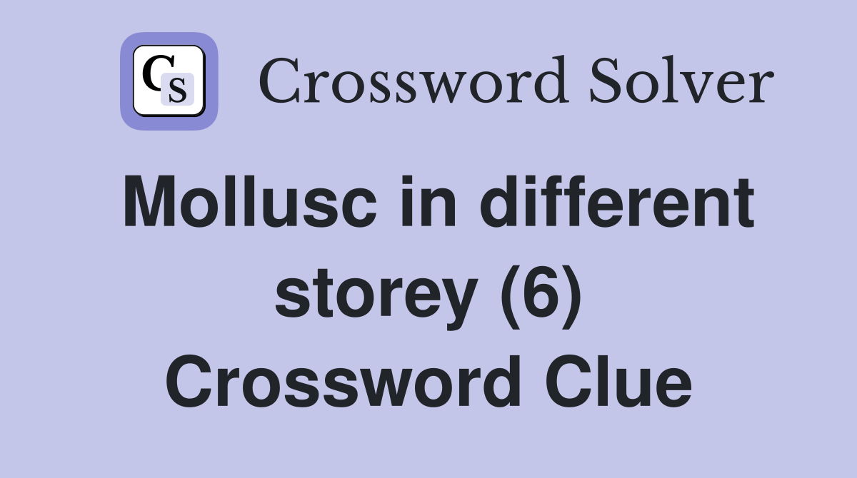 Mollusc in different storey (6) Crossword Clue