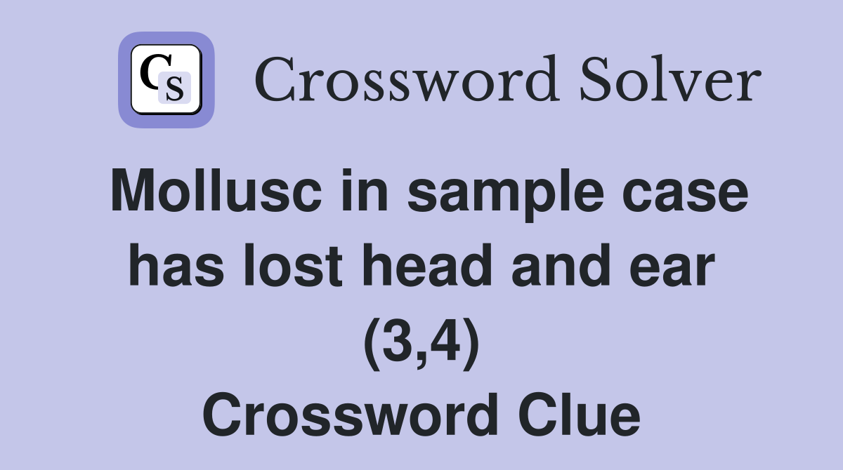 Mollusc in sample case has lost head and ear (3,4) Crossword Clue
