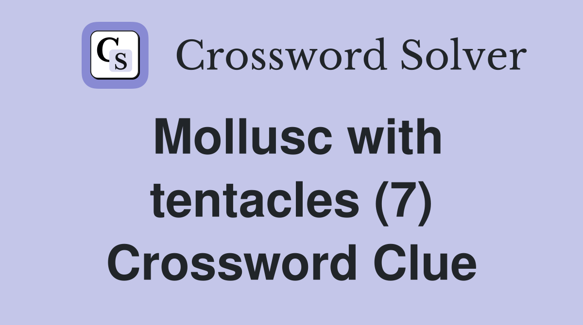 Mollusc with tentacles (7) Crossword Clue