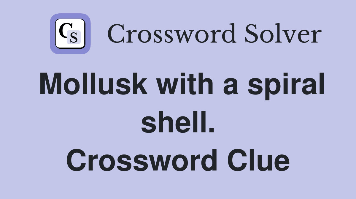 Mollusk with a spiral shell. Crossword Clue