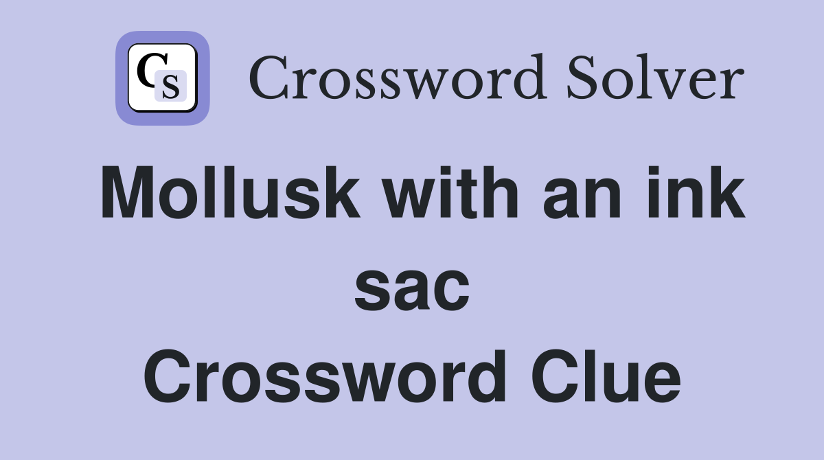Mollusk with an ink sac Crossword Clue