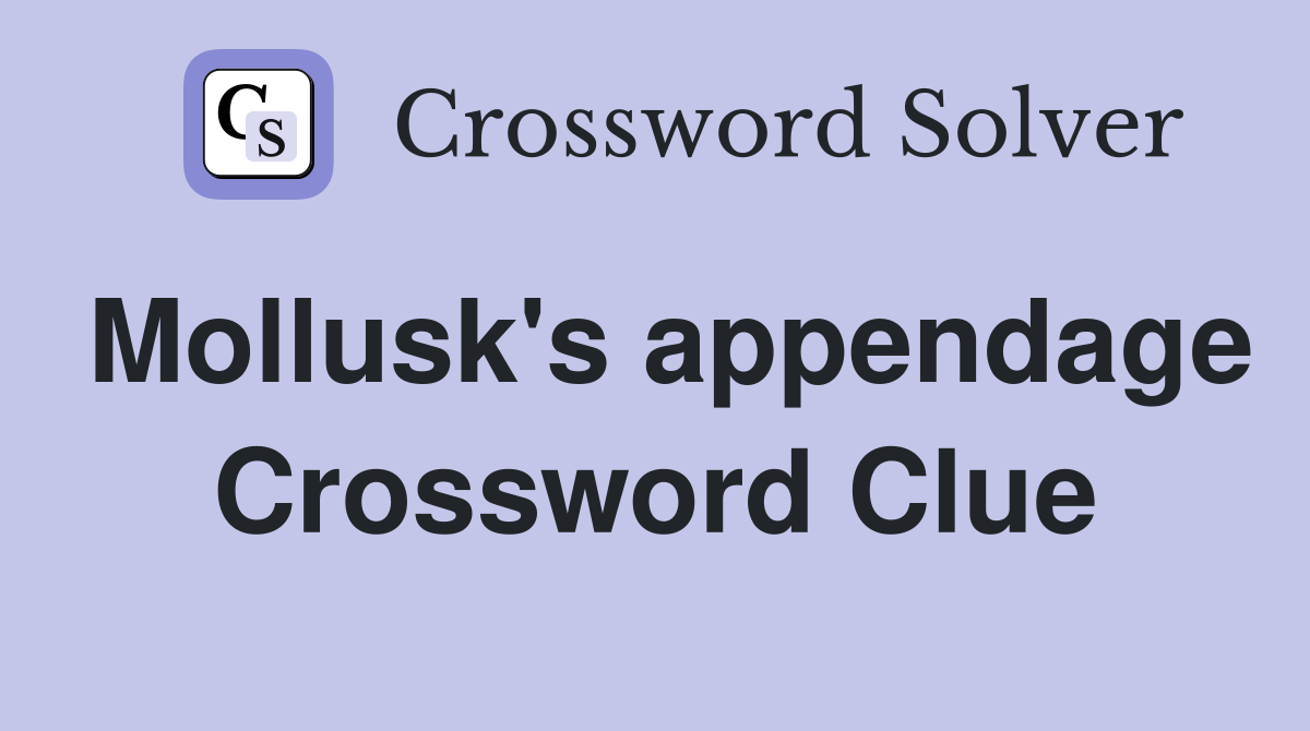 Mollusk's appendage Crossword Clue