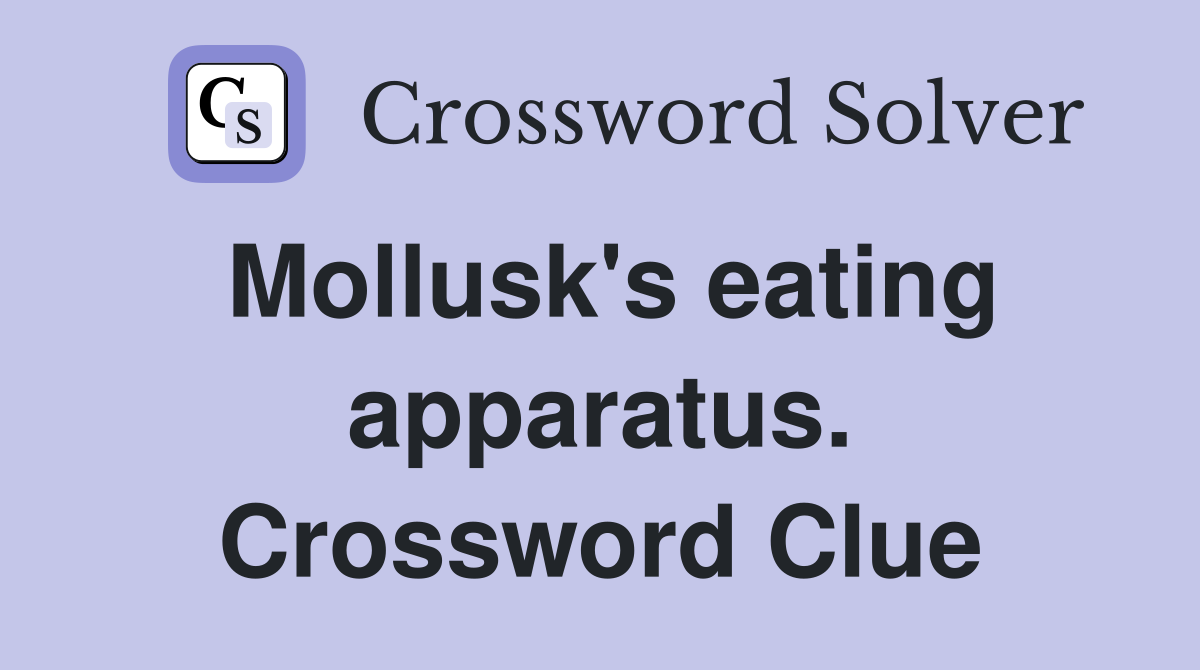 Mollusk's eating apparatus. Crossword Clue