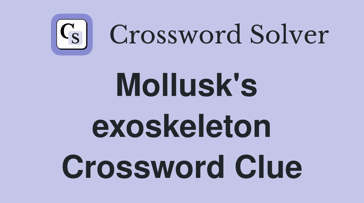 Mollusk's exoskeleton Crossword Clue