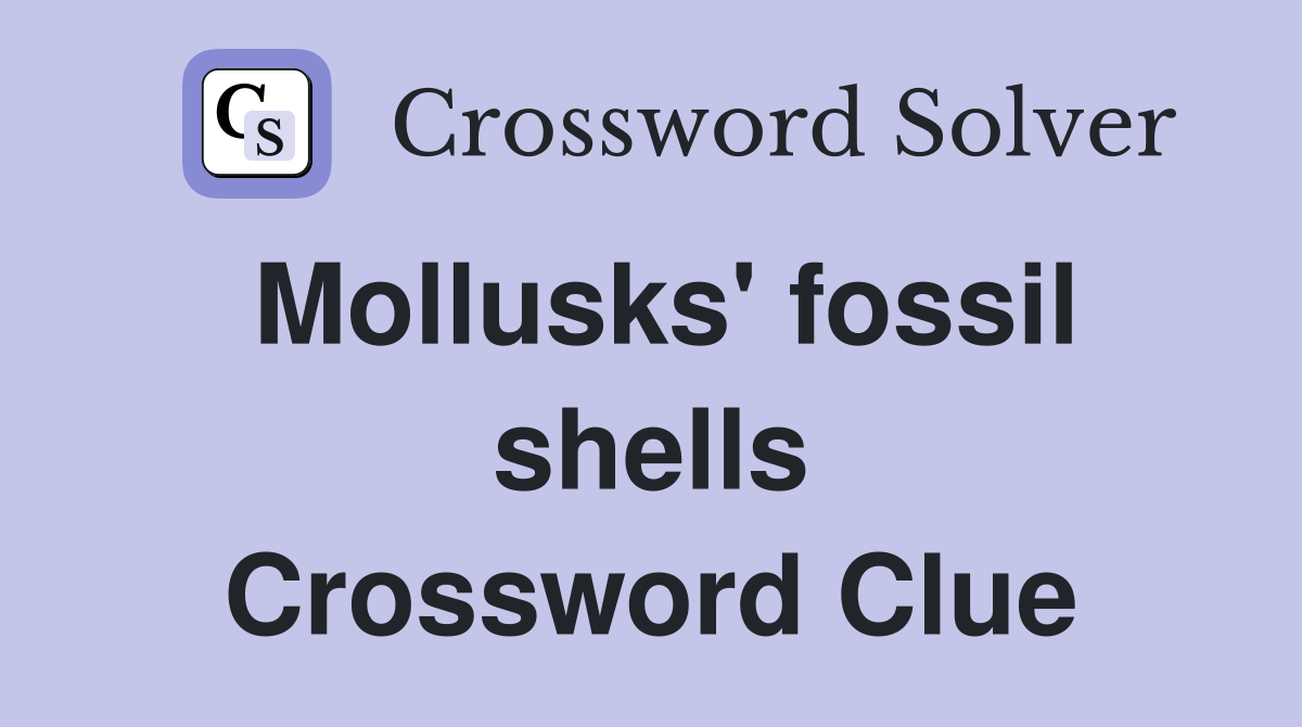 Mollusks' fossil shells Crossword Clue