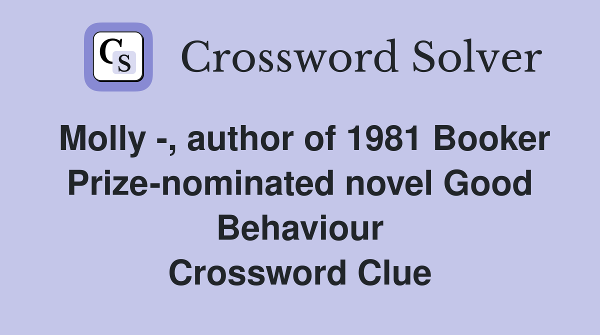 Molly -, author of 1981 Booker Prize-nominated novel Good Behaviour Crossword Clue