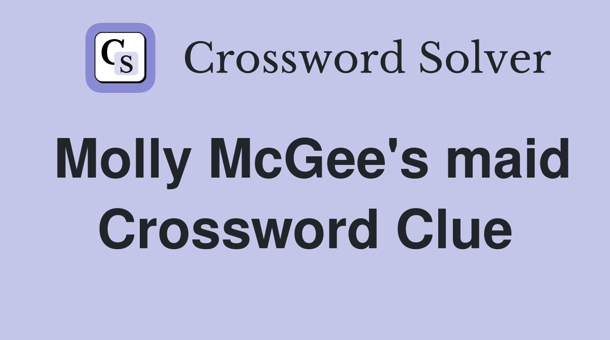 Molly McGee's maid Crossword Clue