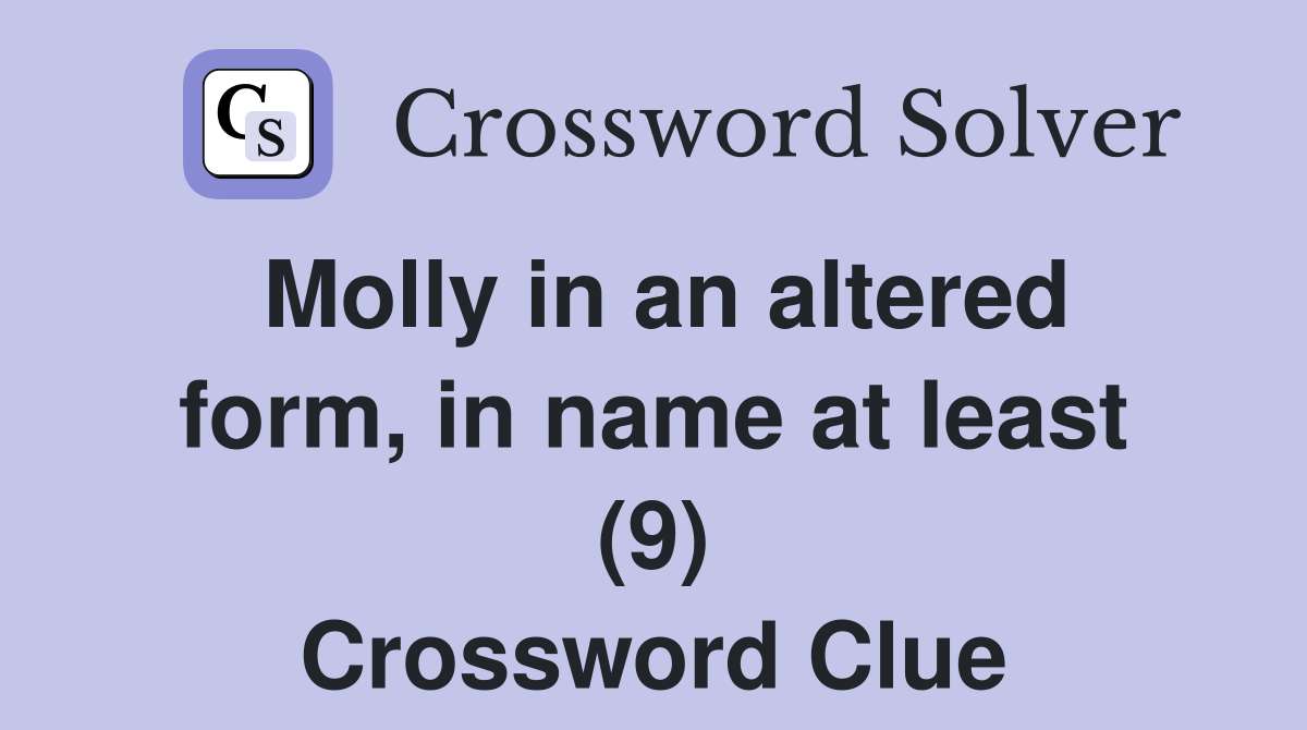 Molly in an altered form, in name at least (9) Crossword Clue