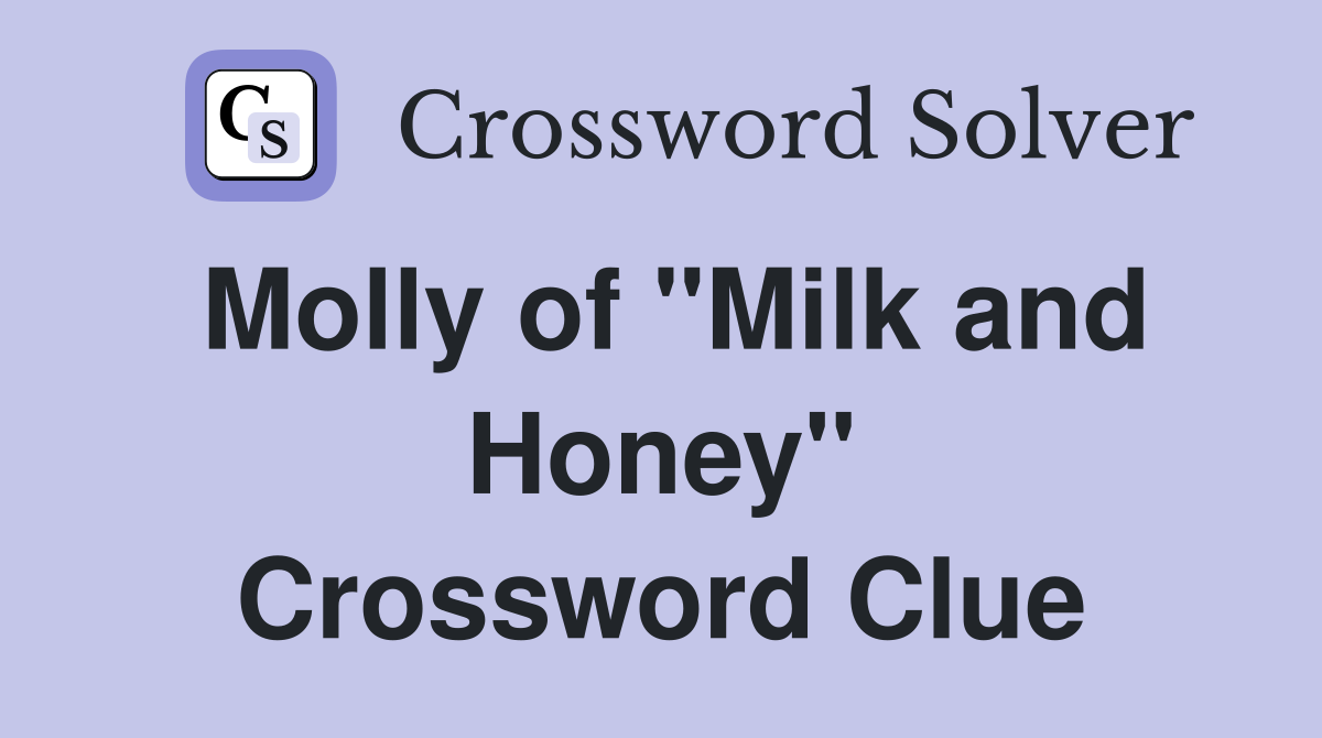 Molly of "Milk and Honey" Crossword Clue