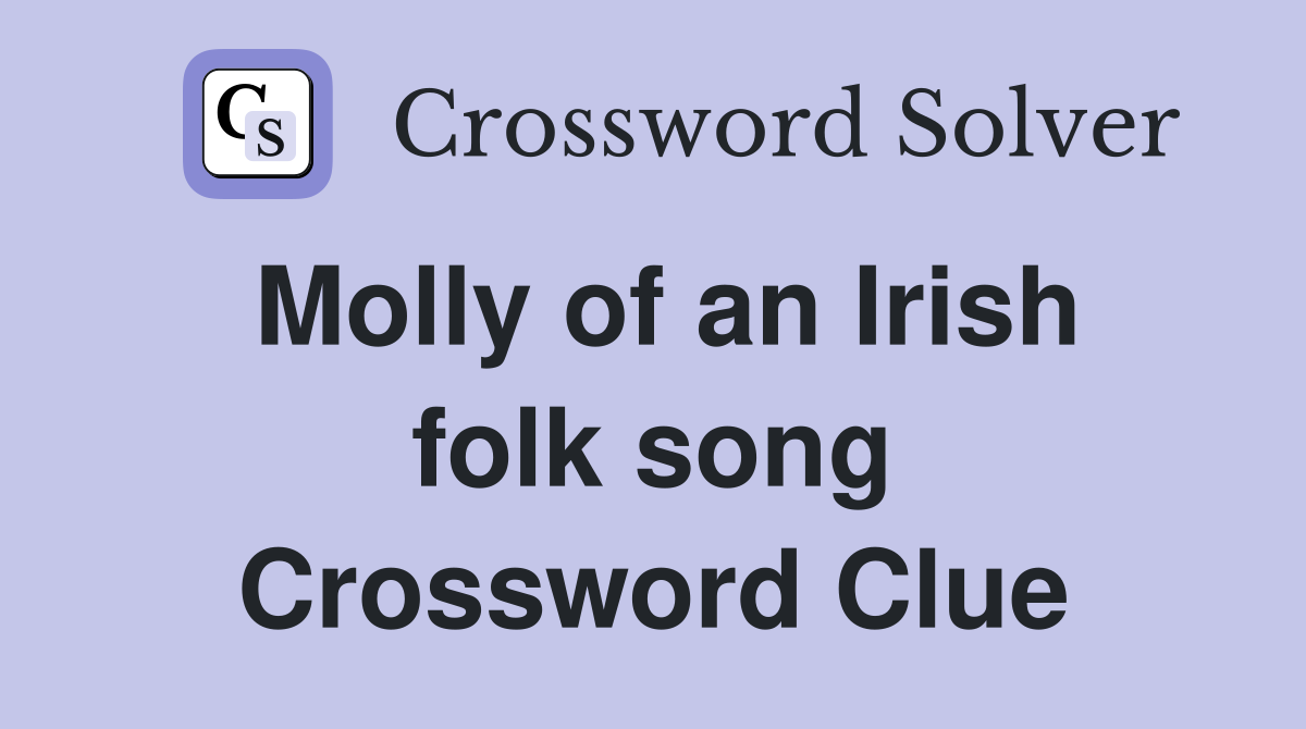 Molly of an Irish folk song Crossword Clue