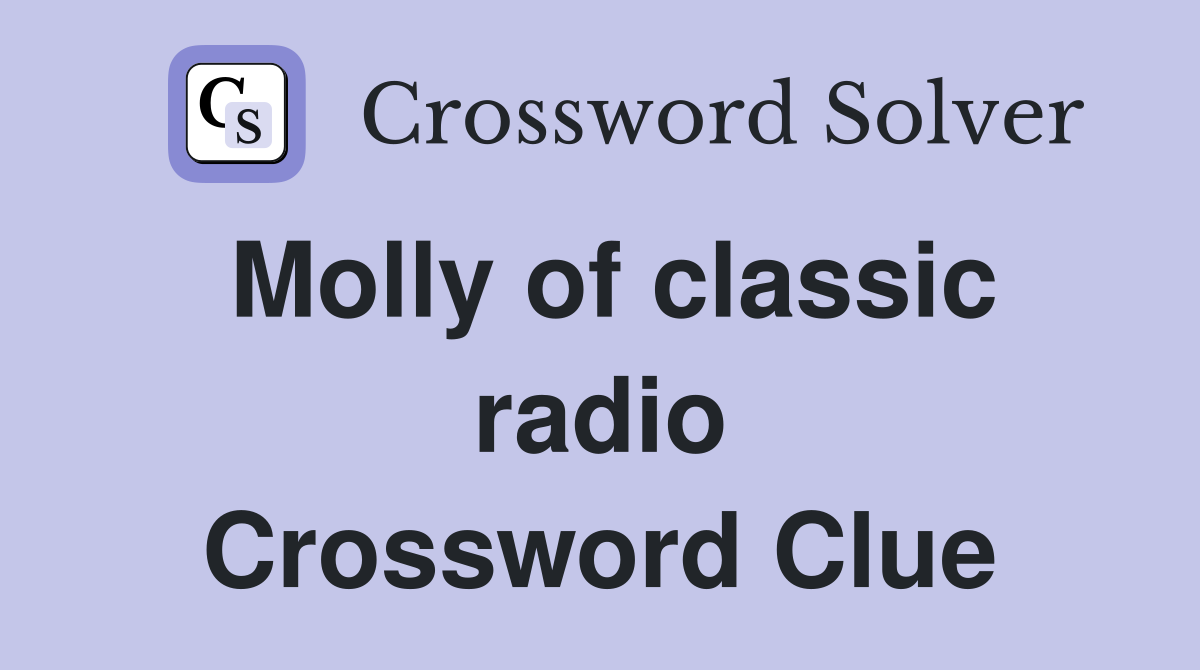 Molly of classic radio Crossword Clue