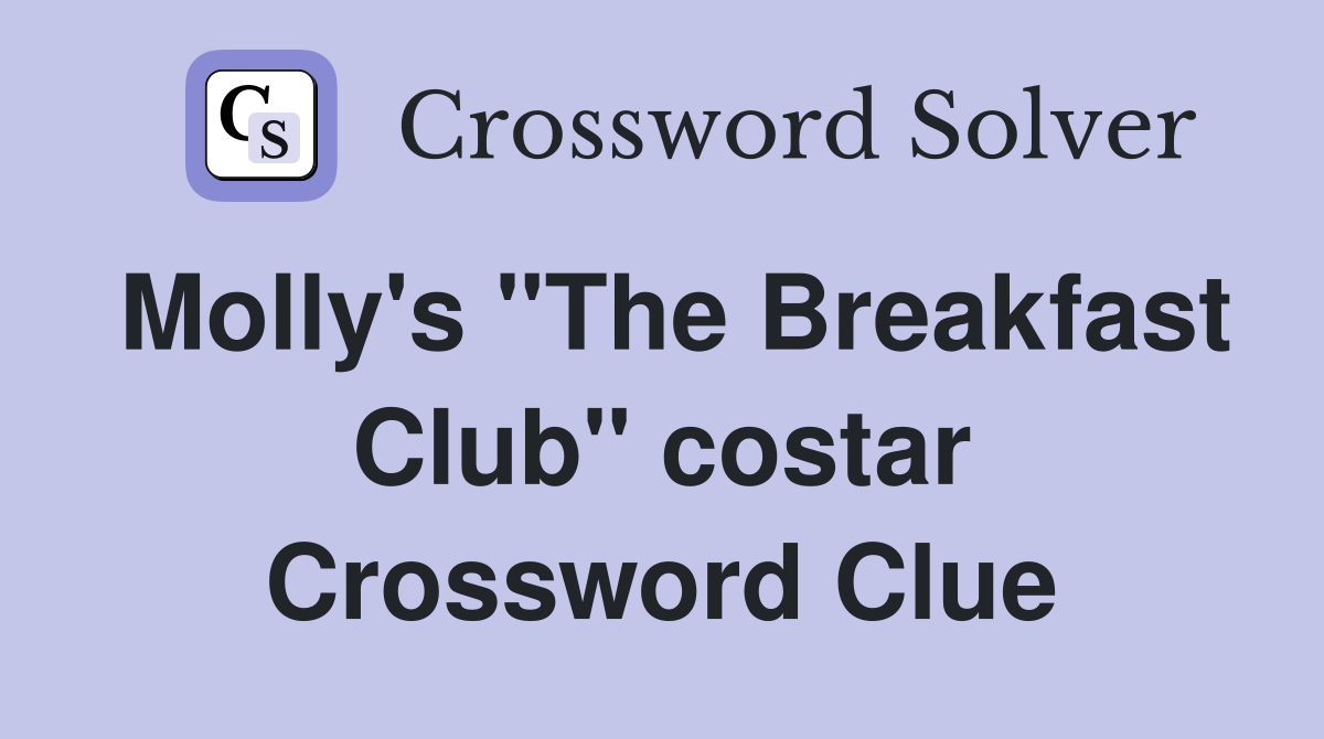 Molly's "The Breakfast Club" costar Crossword Clue