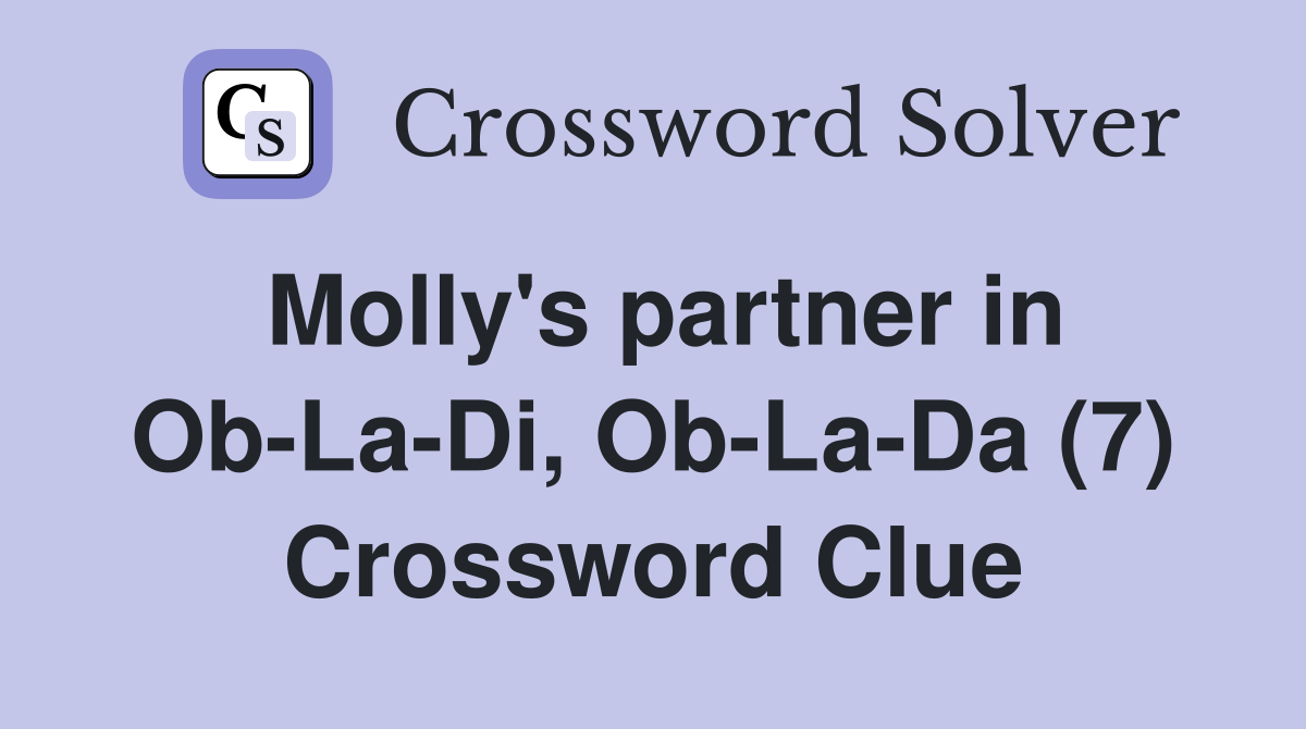 Molly's partner in Ob-La-Di, Ob-La-Da (7) Crossword Clue
