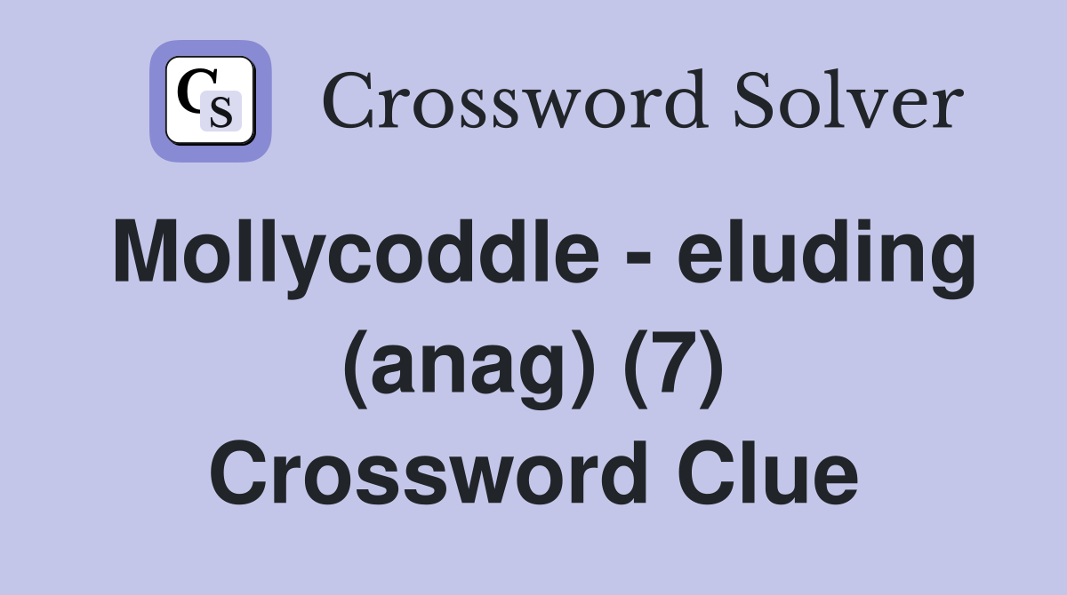 Mollycoddle - eluding (anag) (7) Crossword Clue