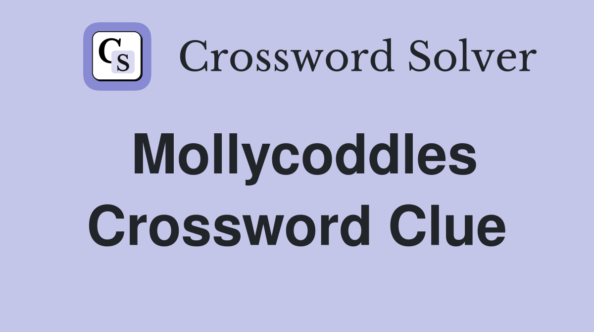 Mollycoddles Crossword Clue