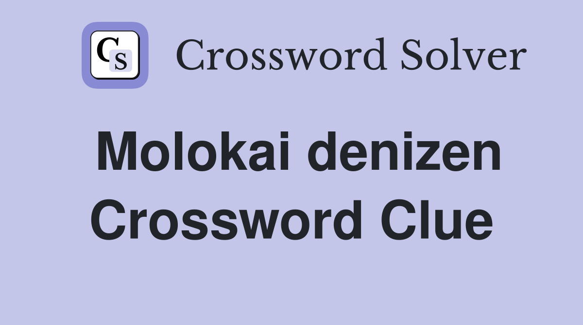 Molokai denizen Crossword Clue