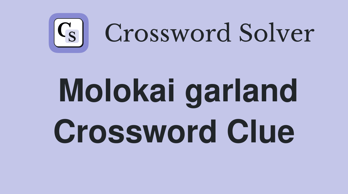 Molokai garland Crossword Clue