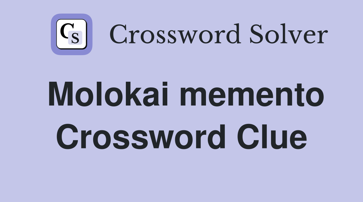 Molokai memento Crossword Clue
