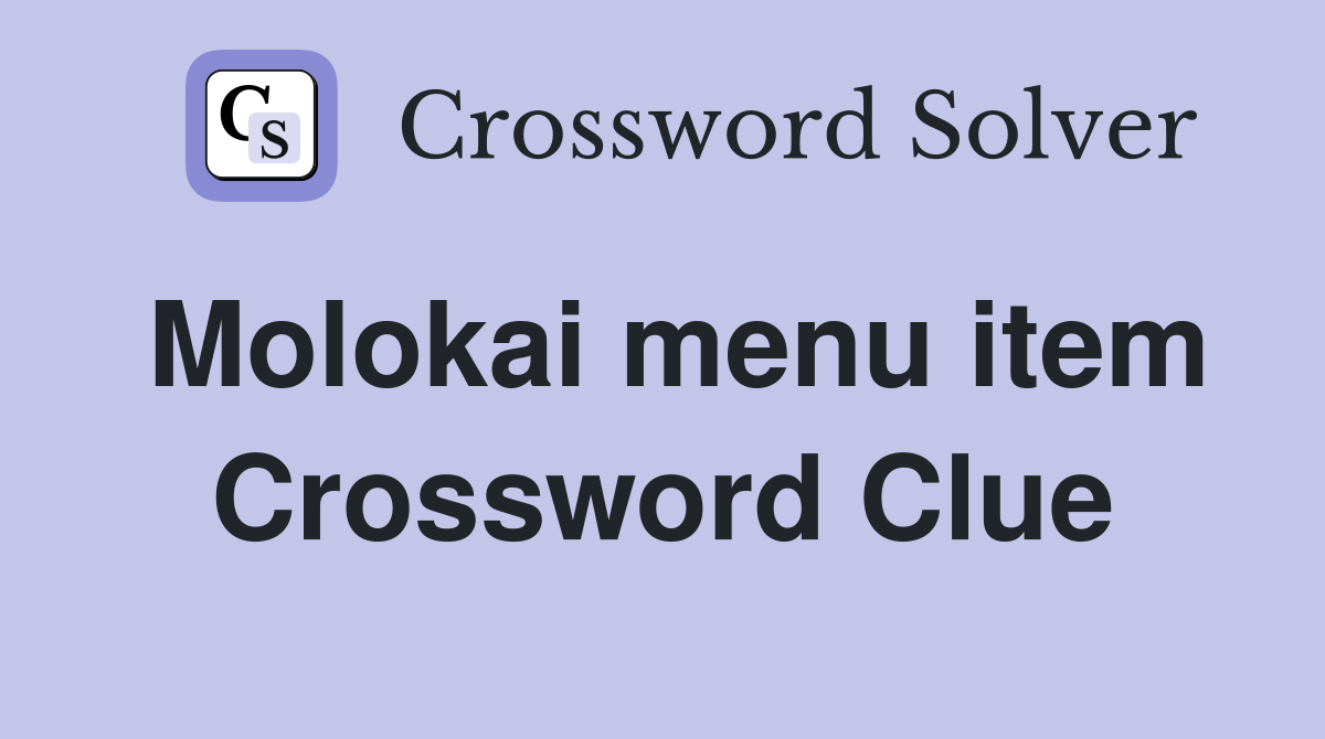 Molokai menu item Crossword Clue