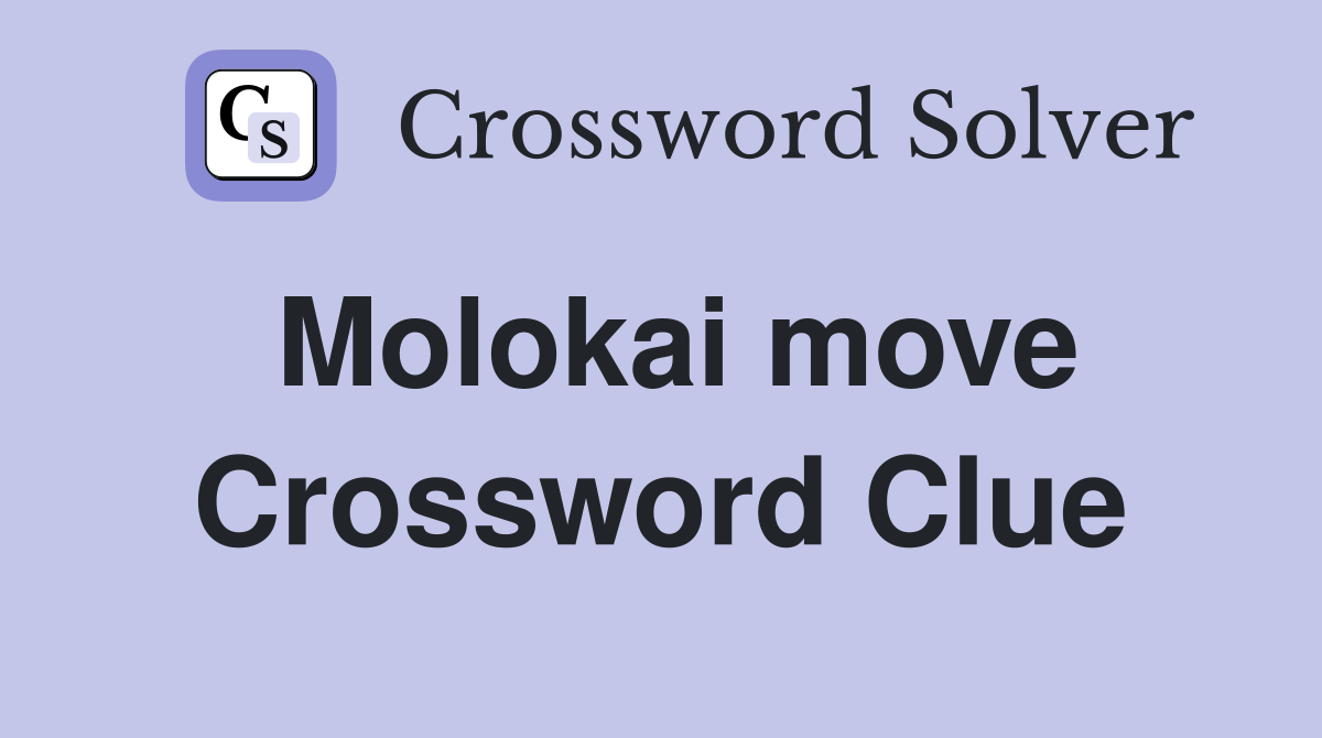 Molokai move Crossword Clue