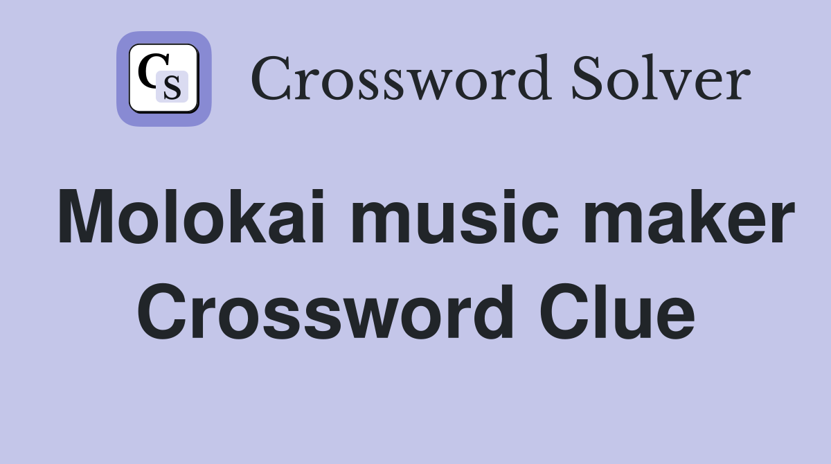 Molokai music maker Crossword Clue