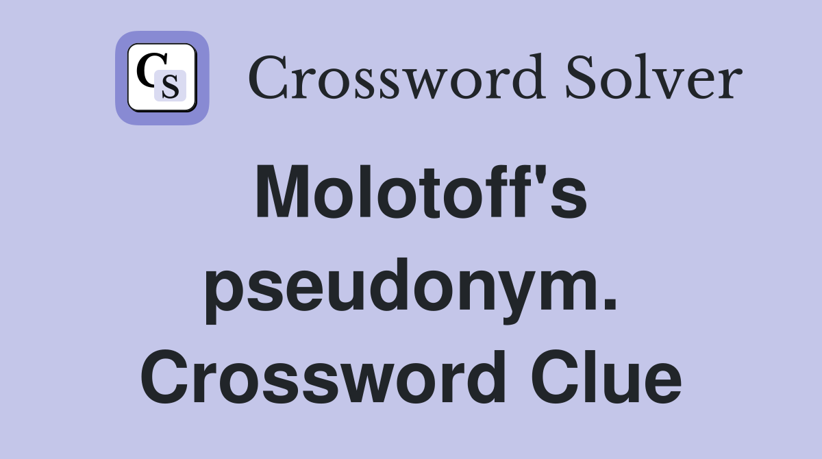 Molotoff's pseudonym. Crossword Clue