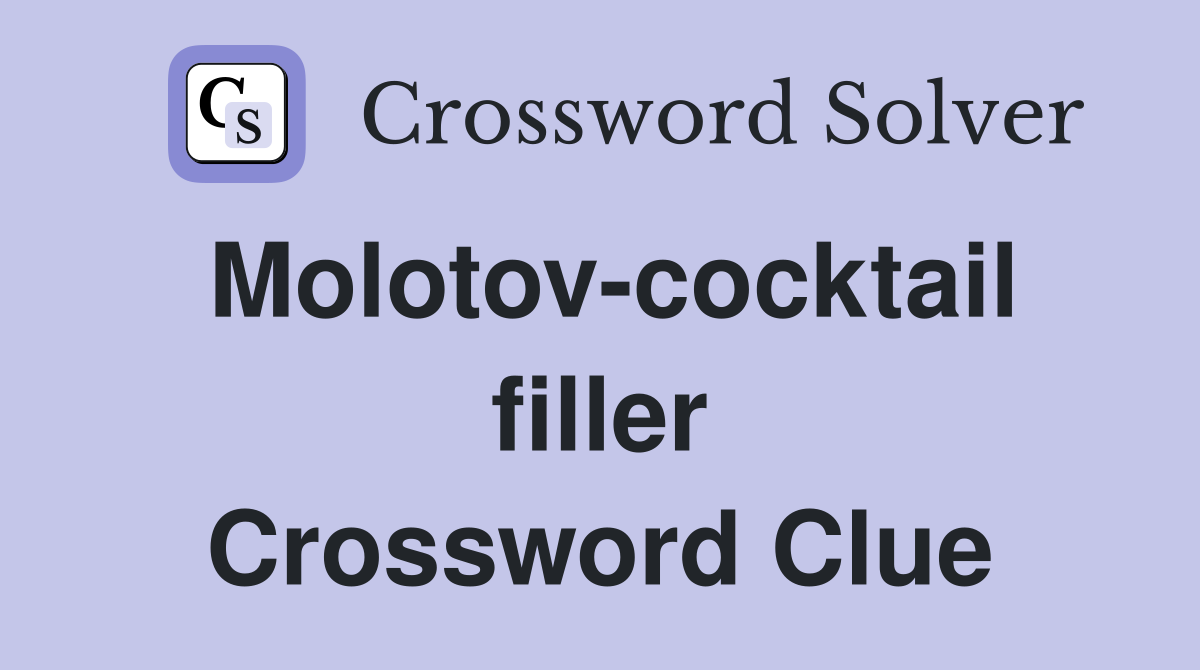 Molotov-cocktail filler Crossword Clue