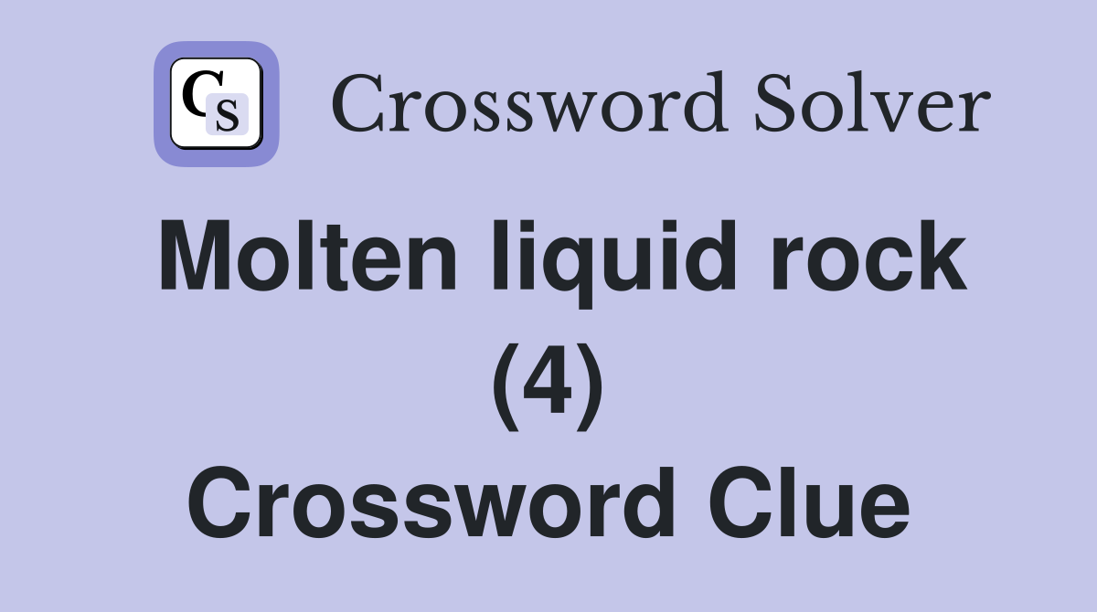 Molten liquid rock (4) Crossword Clue