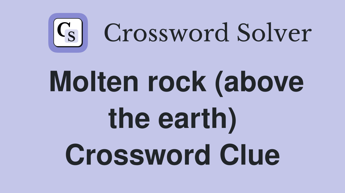 Molten rock (above the earth) Crossword Clue