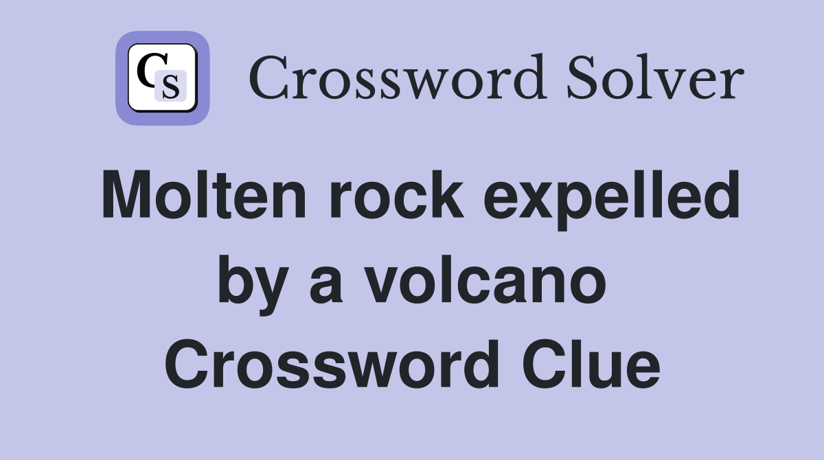 Molten rock expelled by a volcano Crossword Clue