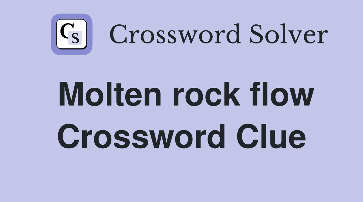 Molten rock flow Crossword Clue