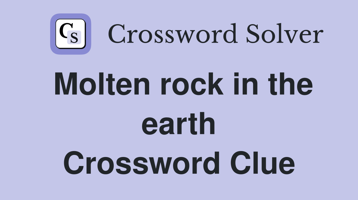 Molten rock in the earth Crossword Clue