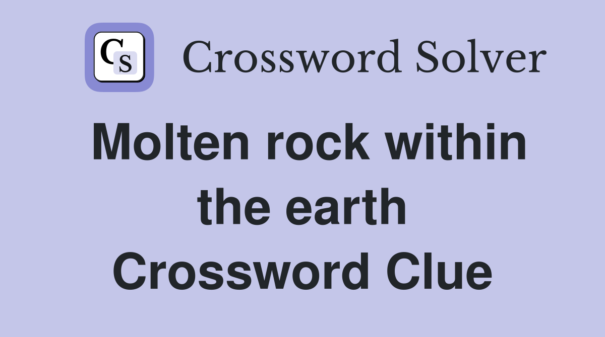 Molten rock within the earth Crossword Clue