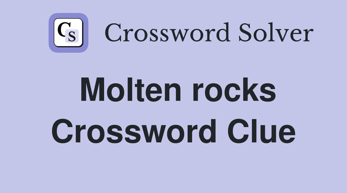 Molten rocks Crossword Clue