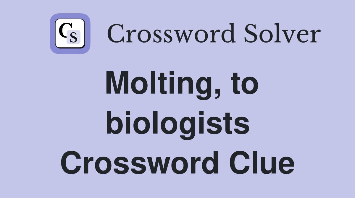 Molting, to biologists Crossword Clue