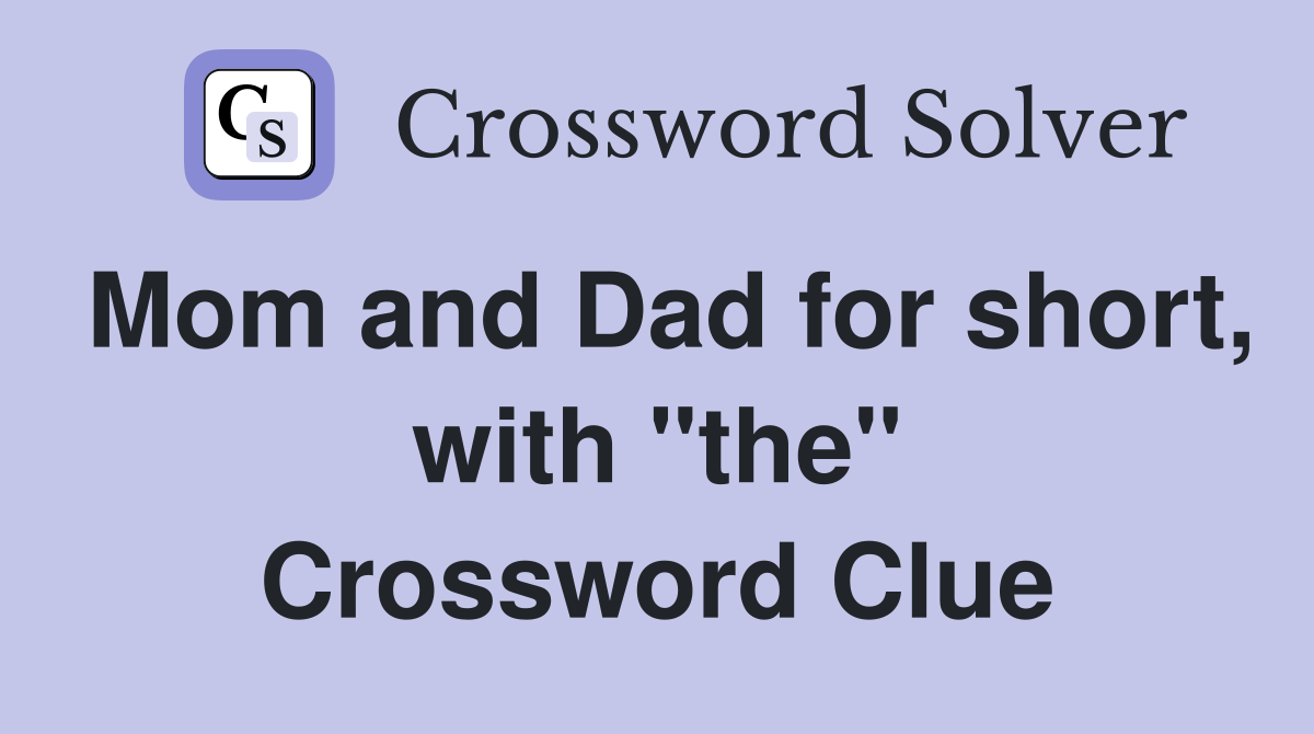 Mom and Dad for short, with "the" Crossword Clue